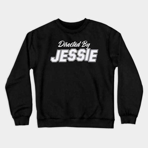 Directed By JESSIE, JESSIE NAME Crewneck Sweatshirt by Judyznkp Creative